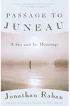 Passage to Juneau: A Sea and Its Meanings