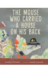 The Mouse Who Carried a House on His Back
