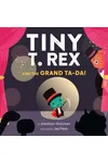 Tiny T. Rex and the Grand Ta-Da!