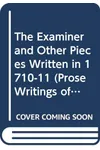 The Examiner and Other Pieces Written in 1710-11