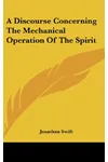 A Discourse Concerning The Mechanical Operation Of The Spirit