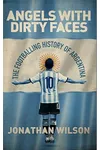 Angels With Dirty Faces: The Footballing History of Argentina