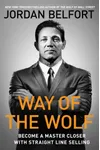 Way of the Wolf: Straight Line Selling: Master the Art of Persuasion, Influence and Success