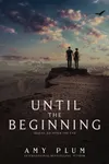 Until the Beginning