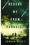 Rescue Me from Paradise