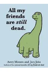 All My Friends are Still Dead