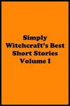 Simply Witchcraft's Best Short Stories Volume I