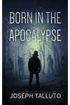 Born in the Apocalypse