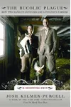 The Bucolic Plague: How Two Manhattanites Became Gentlemen Farmers: An Unconventional Memoir