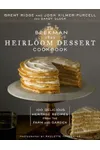 The Beekman 1802 Heirloom Dessert Cookbook: 100 Delicious Heritage Recipes from the Farm and Garden