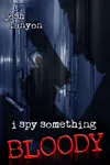 I Spy Something Bloody