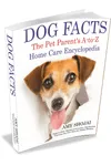 Dog Facts: The Pet Parent's A-to-Z Home Care Encyclopedia