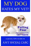 My Dog Hates My Vet!