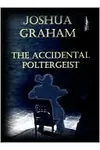 The Accidental Poltergeist