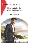 How to Win the Wild Billionaire