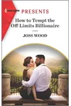 How to Tempt the Off-Limits Billionaire