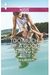 Too Much of a Good Thing?