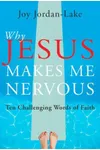 Why Jesus Makes Me Nervous