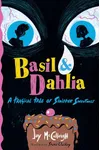 Basil & Dahlia