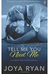 Tell Me You Need Me