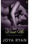 Tell Me You Want Me
