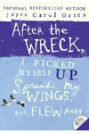 After the Wreck, I Picked Myself Up, Spread My Wings, and Flew Away