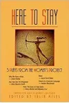 Here to Stay: Five Plays from the Women's Project