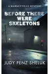 Before There Were Skeletons