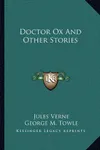 Doctor Ox And Other Stories