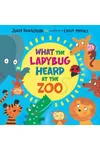 What the Ladybug Heard at the Zoo