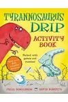 Tyrannosaurus Drip. Activity Book
