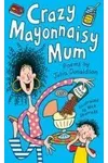 Crazy Mayonnaisy Mum