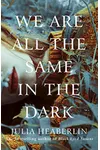 We Are All the Same in the Dark