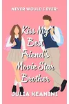 Kiss my Best Friend's Movie Star Brother