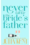 Never Fall for the Bride's Father
