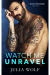 Watch Me Unravel