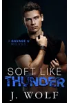 Soft Like Thunder