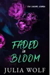 Faded in Bloom