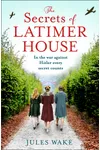 The Secrets of Latimer House (As: Jules Wake)