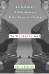 Charlie Chan is Dead: An Anthology of Contemporary Asian American Fiction