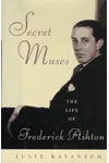 Secret Muses: The Life of Frederick Ashton