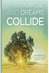 When Purpose and Dreams Collide