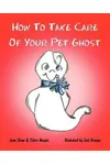 How to Take Care of Your Pet Ghost