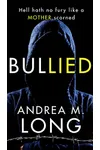 Bullied (As: Andrea M. Long)