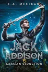 Jack Addison vs. Merman Seduction