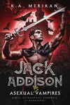 Jack Addison vs. Asexual Vampires