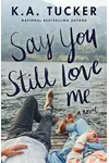 Say You Still Love Me