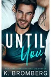 Until You