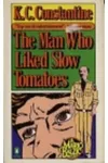 The Man Who Liked Slow Tomatoes
