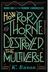How Rory Thorne Destroyed the Multiverse